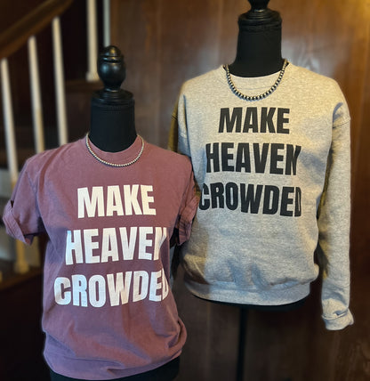 Make Heaven Crowded Sweatshirt black text