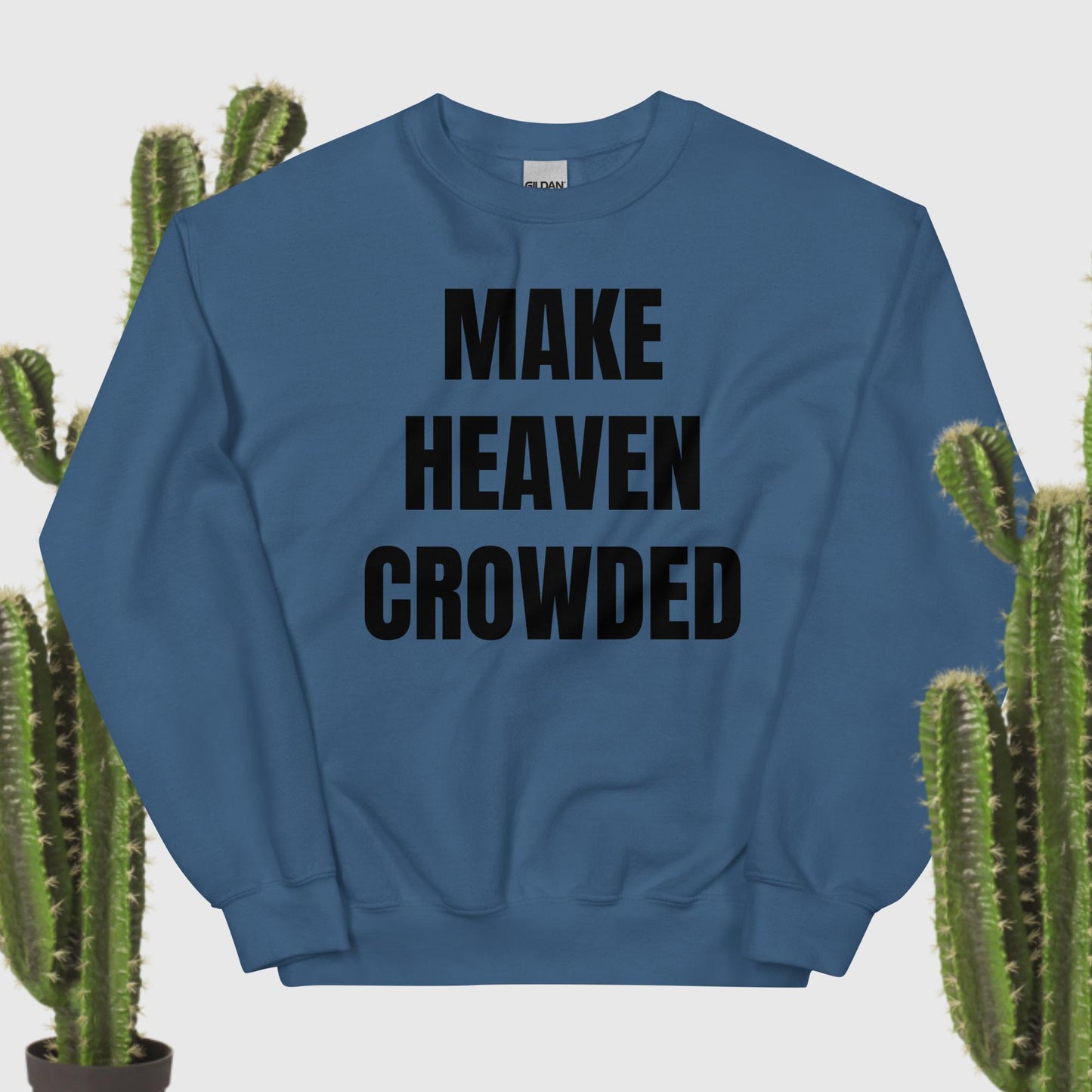 Make Heaven Crowded Sweatshirt black text