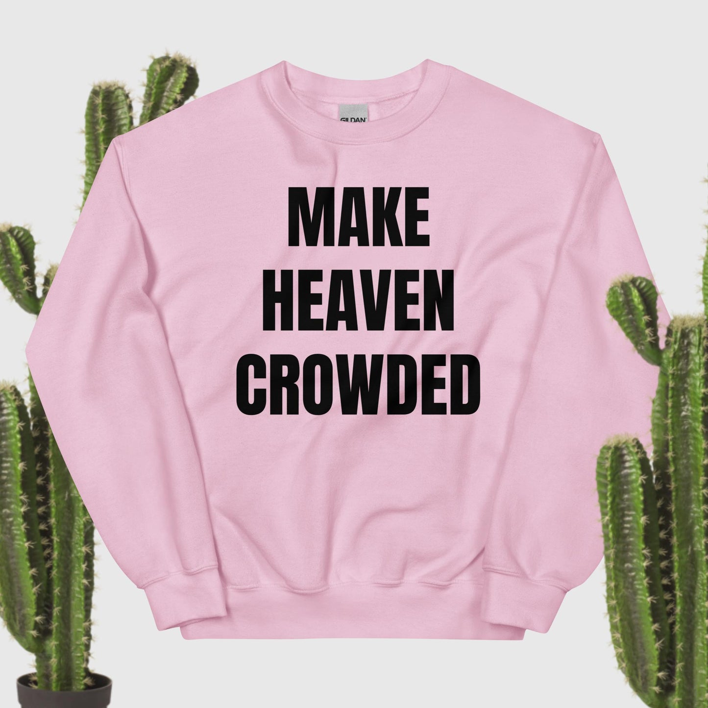 Make Heaven Crowded Sweatshirt black text