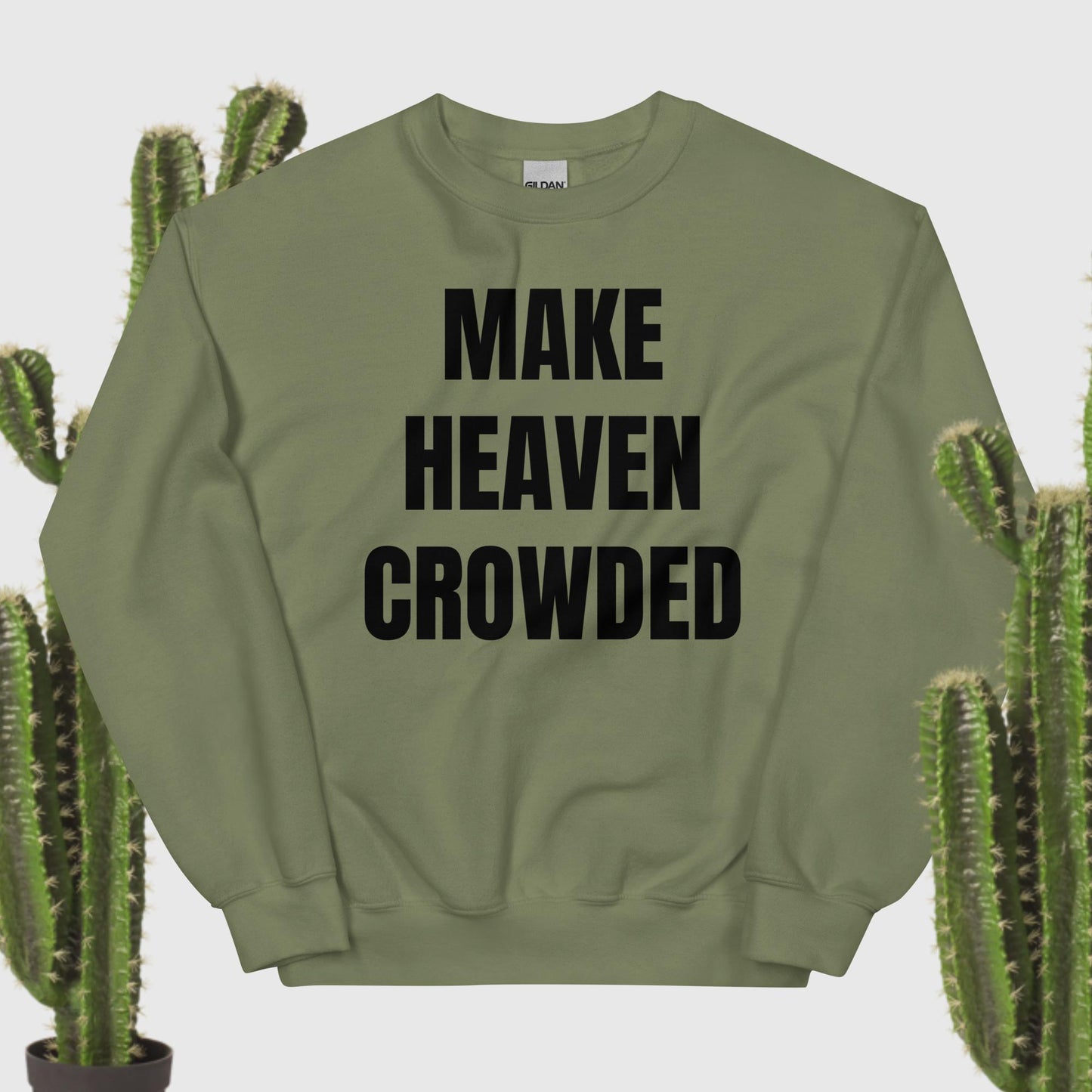 Make Heaven Crowded Sweatshirt black text